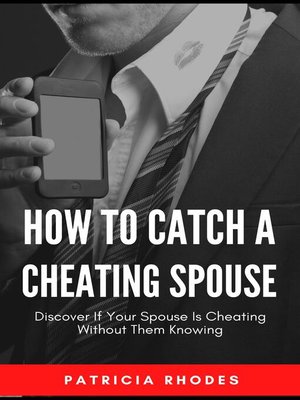 cover image of How to Catch a Cheating Spouse--Discover If Your Spouse Is Cheating Without Them Knowing